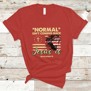 Bible Verse T Shirt Normal Isn't Coming Back Jesus Is Revelation 14 Religious TS02 Red Printyourwear