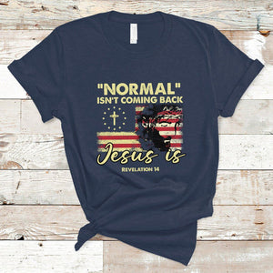 Bible Verse T Shirt Normal Isn't Coming Back Jesus Is Revelation 14 Religious TS02 Navy Printyourwear