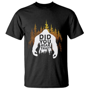 Bigfoot Did You Hear That Cool Sasquatch T Shirt TS09 Black Printyourwear