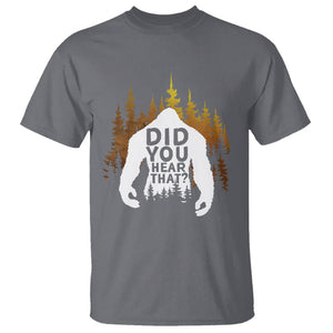 Bigfoot Did You Hear That Cool Sasquatch T Shirt TS09 Charcoal Printyourwear