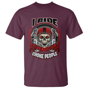 Biker Skull T Shirt I Ride So I Don't Choke Funny Life Behind Bars Motorcycle Rider TS02 Maroon Printyourwear