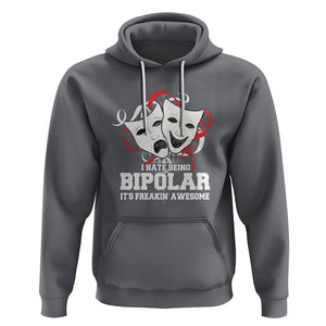 Bipolar Disorder Awareness Hoodie I Hate Being Bipolar It's Freakin' Awesome TS09 Charcoal Printyourwear