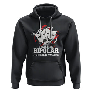 Bipolar Disorder Awareness Hoodie I Hate Being Bipolar It's Freakin' Awesome TS09 Black Printyourwear