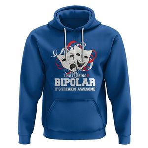 Bipolar Disorder Awareness Hoodie I Hate Being Bipolar It's Freakin' Awesome TS09 Royal Blue Printyourwear