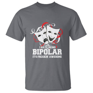 Bipolar Disorder Awareness T Shirt I Hate Being Bipolar It's Freakin' Awesome TS09 Charcoal Printyourwear