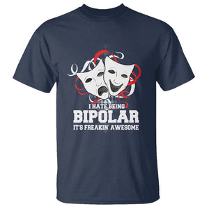 Bipolar Disorder Awareness T Shirt I Hate Being Bipolar It's Freakin' Awesome TS09 Navy Printyourwear