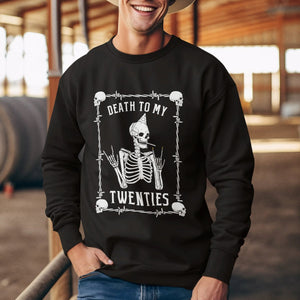 Birthday Sweatshirt Death To My Twenties Funny 30 Years Old Skeleton TS09 Printyourwear