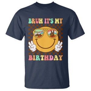 Birthday T Shirt Bruh It's My Birthday Smiley Face Party TS11 Navy Print Your Wear