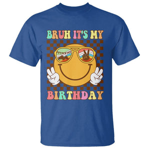 Birthday T Shirt Bruh It's My Birthday Smiley Face Party TS11 Royal Blue Print Your Wear