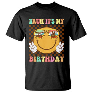 Birthday T Shirt Bruh It's My Birthday Smiley Face Party TS11 Black Print Your Wear