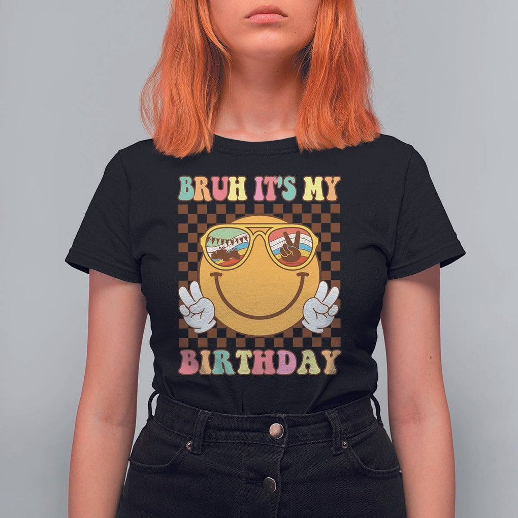 Birthday T Shirt For Women Bruh It's My Birthday Smiley Face Party TS11 Black Print Your Wear