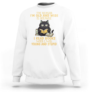 Black Cat Reading Sweatshirt I'm Old And Wise Because I Read Books When I Was Young And Stupid TS02 White Printyourwear