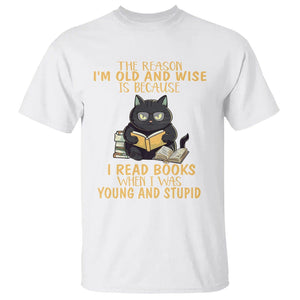 Black Cat Reading T Shirt I'm Old And Wise Because I Read Books When I Was Young And Stupid TS02 White Printyourwear