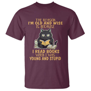 Black Cat Reading T Shirt I'm Old And Wise Because I Read Books When I Was Young And Stupid TS02 Maroon Printyourwear