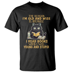 Black Cat Reading T Shirt I'm Old And Wise Because I Read Books When I Was Young And Stupid TS02 Black Printyourwear