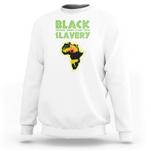 Black History Didn't Start With Slavery Sweatshirt TS09 White Printyourwear