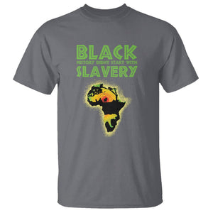 Black History Didn't Start With Slavery T Shirt TS09 Charcoal Printyourwear