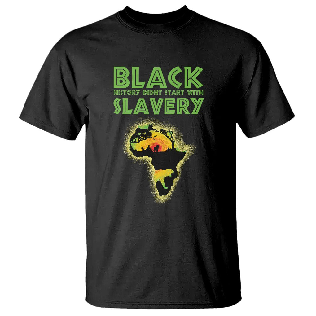 Black History Didn't Start With Slavery T Shirt TS09 Black Printyourwear