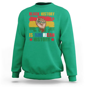 Black History Is American History Sweatshirt Patriotic African American Pride Raised Fist TS02 Irish Green Printyourwear