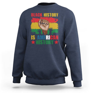 Black History Is American History Sweatshirt Patriotic African American Pride Raised Fist TS02 Navy Printyourwear