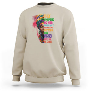 Black History Month Sweatshirt African Women She Whispered Back I Am The Storm TS09 Sand Printyourwear