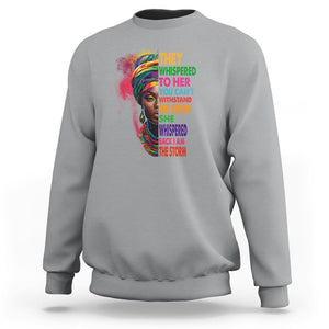 Black History Month Sweatshirt African Women She Whispered Back I Am The Storm TS09 Sport Gray Printyourwear