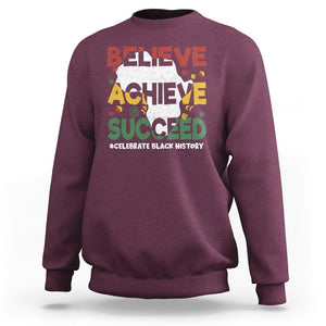 Black History Month Sweatshirt Believe Achieve Succeed BHM Black and Proud TS02 Maroon Printyourwear