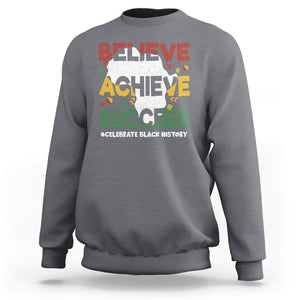 Black History Month Sweatshirt Believe Achieve Succeed BHM Black and Proud TS02 Charcoal Printyourwear