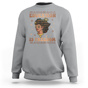 Black History Month Sweatshirt Education Is Freedom Teacher Women TS09 Sport Gray Printyourwear