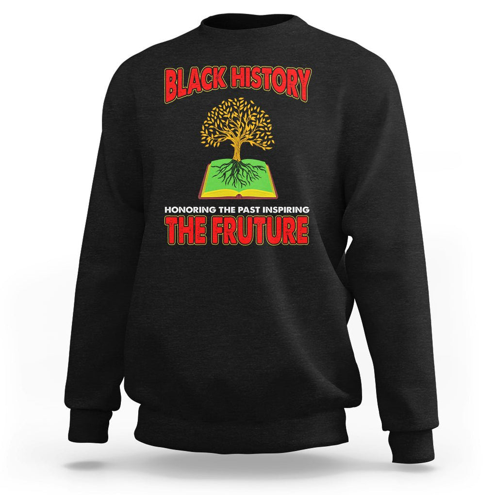 Black History Month Sweatshirt Honoring The Past Inspiring The Future TS09 Black Printyourwear