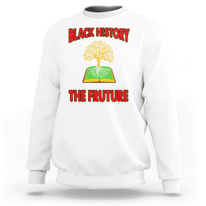 Black History Month Sweatshirt Honoring The Past Inspiring The Future TS09 White Printyourwear