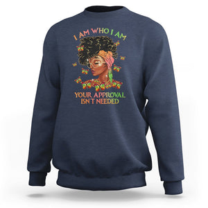 Black History Month Sweatshirt I Am Who I Am Your Approval Isn't Needed Afro Black Queen TS02 Navy Printyourwear