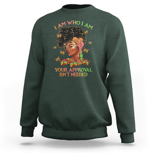 Black History Month Sweatshirt I Am Who I Am Your Approval Isn't Needed Afro Black Queen TS02 Dark Forest Green Printyourwear