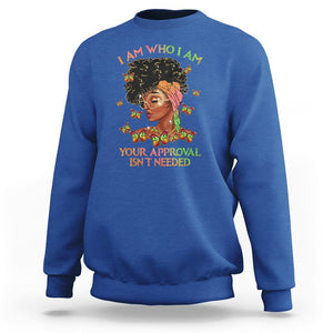 Black History Month Sweatshirt I Am Who I Am Your Approval Isn't Needed Afro Black Queen TS02 Royal Blue Printyourwear