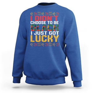 Black History Month Sweatshirt I Didn't Choose To Be Black I Just Got Lucky TS09 Royal Blue Printyourwear