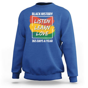 Black History Month Sweatshirt Listen Learn Love 365 Days A Year African American TS02 Royal Blue Printyourwear