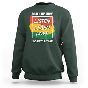 Black History Month Sweatshirt Listen Learn Love 365 Days A Year African American TS02 Dark Forest Green Printyourwear