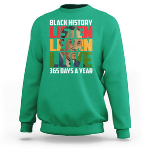 Black History Month Sweatshirt Listen Learn Love 365 Days A Year MLK TS02 Irish Green Printyourwear