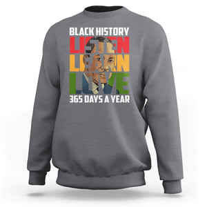 Black History Month Sweatshirt Listen Learn Love 365 Days A Year MLK TS02 Charcoal Printyourwear