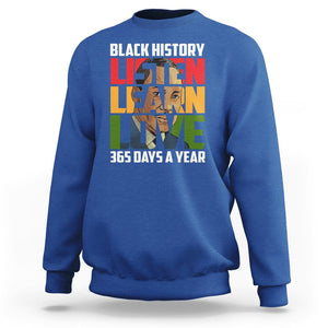 Black History Month Sweatshirt Listen Learn Love 365 Days A Year MLK TS02 Royal Blue Printyourwear