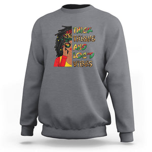 Black History Month Sweatshirt Thick Thighs And Locd Vibes Proud African Melanin Women TS02 Charcoal Printyourwear