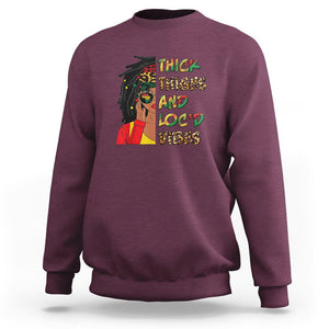 Black History Month Sweatshirt Thick Thighs And Locd Vibes Proud African Melanin Women TS02 Maroon Printyourwear