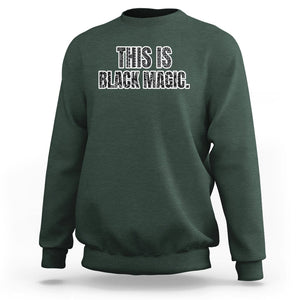 Black History Month Sweatshirt This is Black Magic TS02 Dark Forest Green Printyourwear