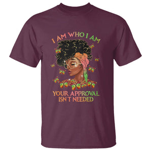 Black History Month T Shirt I Am Who I Am Your Approval Isn't Needed Afro Black Queen TS02 Maroon Printyourwear