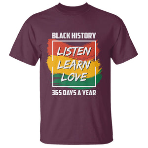 Black History Month T Shirt Listen Learn Love 365 Days A Year African American TS02 Maroon Printyourwear