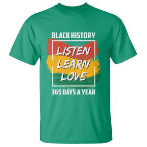 Black History Month T Shirt Listen Learn Love 365 Days A Year African American TS02 Irish Green Printyourwear