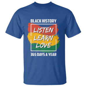 Black History Month T Shirt Listen Learn Love 365 Days A Year African American TS02 Royal Blue Printyourwear