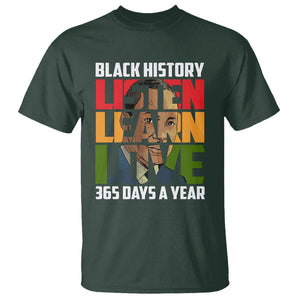 Black History Month T Shirt Listen Learn Love 365 Days A Year MLK TS02 Dark Forest Green Printyourwear