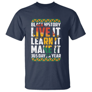 Black History Month T Shirt Live It Learn It Make It 365 Days A Year TS02 Navy Printyourwear