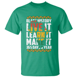 Black History Month T Shirt Live It Learn It Make It 365 Days A Year TS02 Irish Green Printyourwear